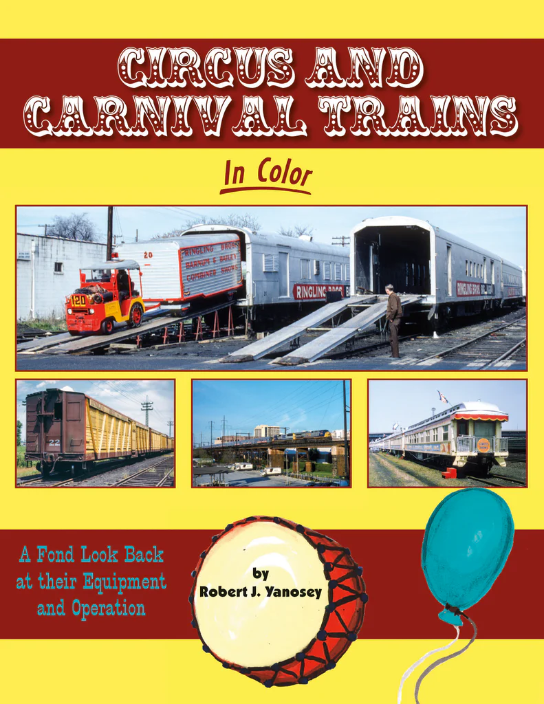 Circus and Carnival Trains In Color: A Fond Look Back at Their Equipment and Operation