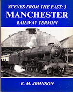 Scenes from the Past 3: Manchester Railway Termini