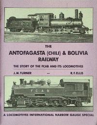 The Antofgasta (Chili) & Bolivia Railway: The Story of the Fcab and its Locomotives