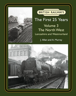 British Railways The First 25 Years Volume 3: The North West