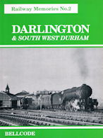 Railway Memories No 2 Darlington & South West Durham