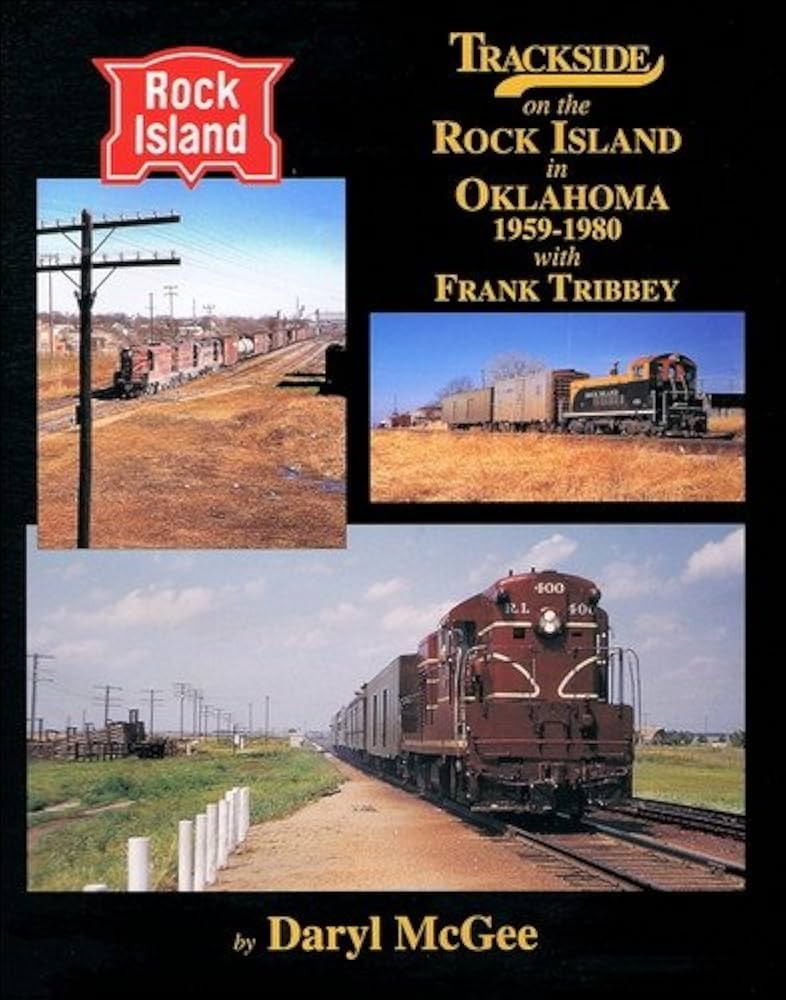 Trackside on the Rock Island in Oklahoma 1958-1980 ﻿with Frank Tribbey