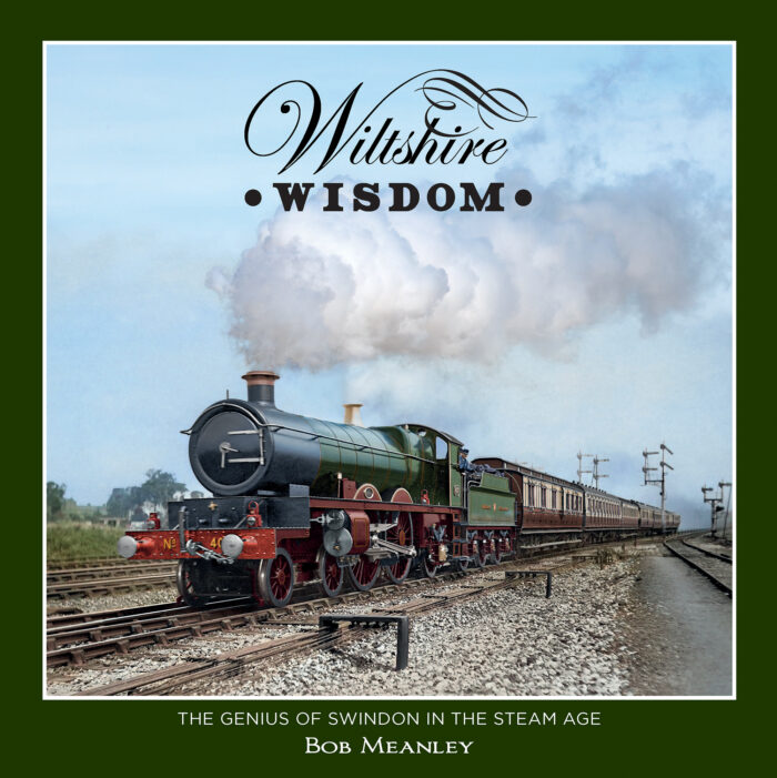 Wiltshire Wisdom – The Genius of Swindon in the Steam Age  (PRE ORDER - DUE NOV 15TH)