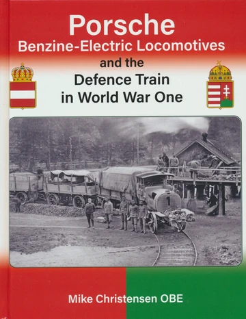 Porsche Benzine-Electric Locomotives and the Defence Train in World War One - 