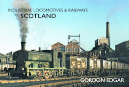 Industrial Locomotives & Railways of Scotland