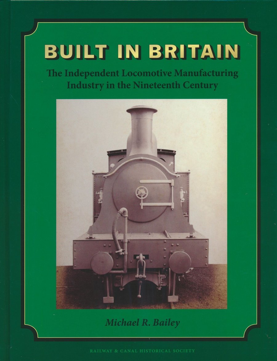 Built in Britain – The Independent Locomotive Manufacturing Industry in the Nineteenth Century