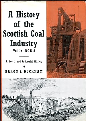 A History of the Scottish Coal Industry Volume 1: 1700-1815, A Social and Industrial History
