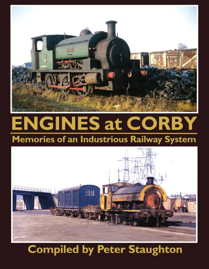 Engines at Corby - Memories of an Industrial Railway System