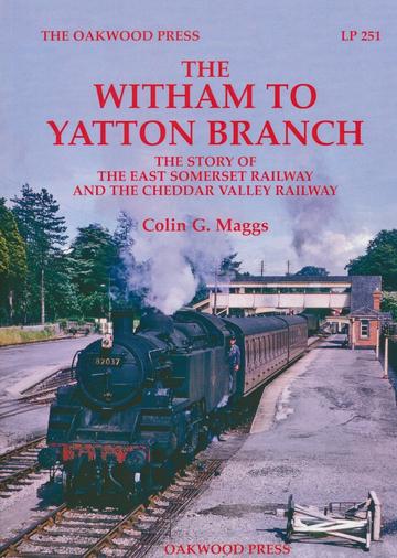 The Witham to Yatton Branch : The Story of the East Somerset Railway and the Cheddar Valley Railway