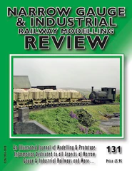 Narrow Gauge & Industrial Railway Modelling Review No 131