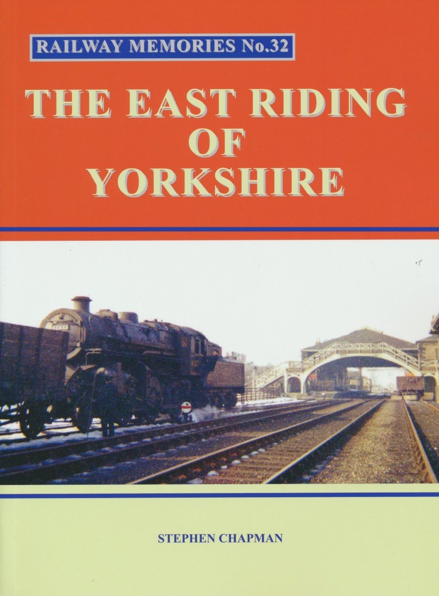 Railway Memories No. 32 - The East Riding of Yorkshire