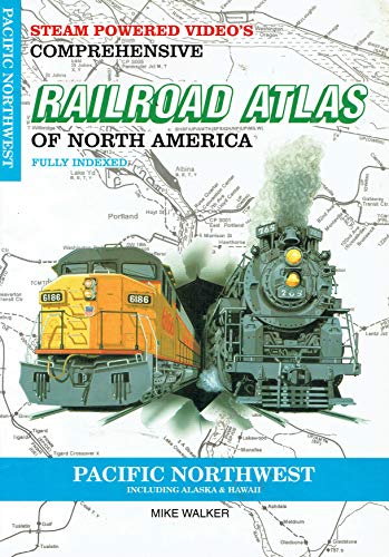 SPV's Comprehensive Railroad Atlas of North America: Pacific Northwest including Alaska & Hawaii