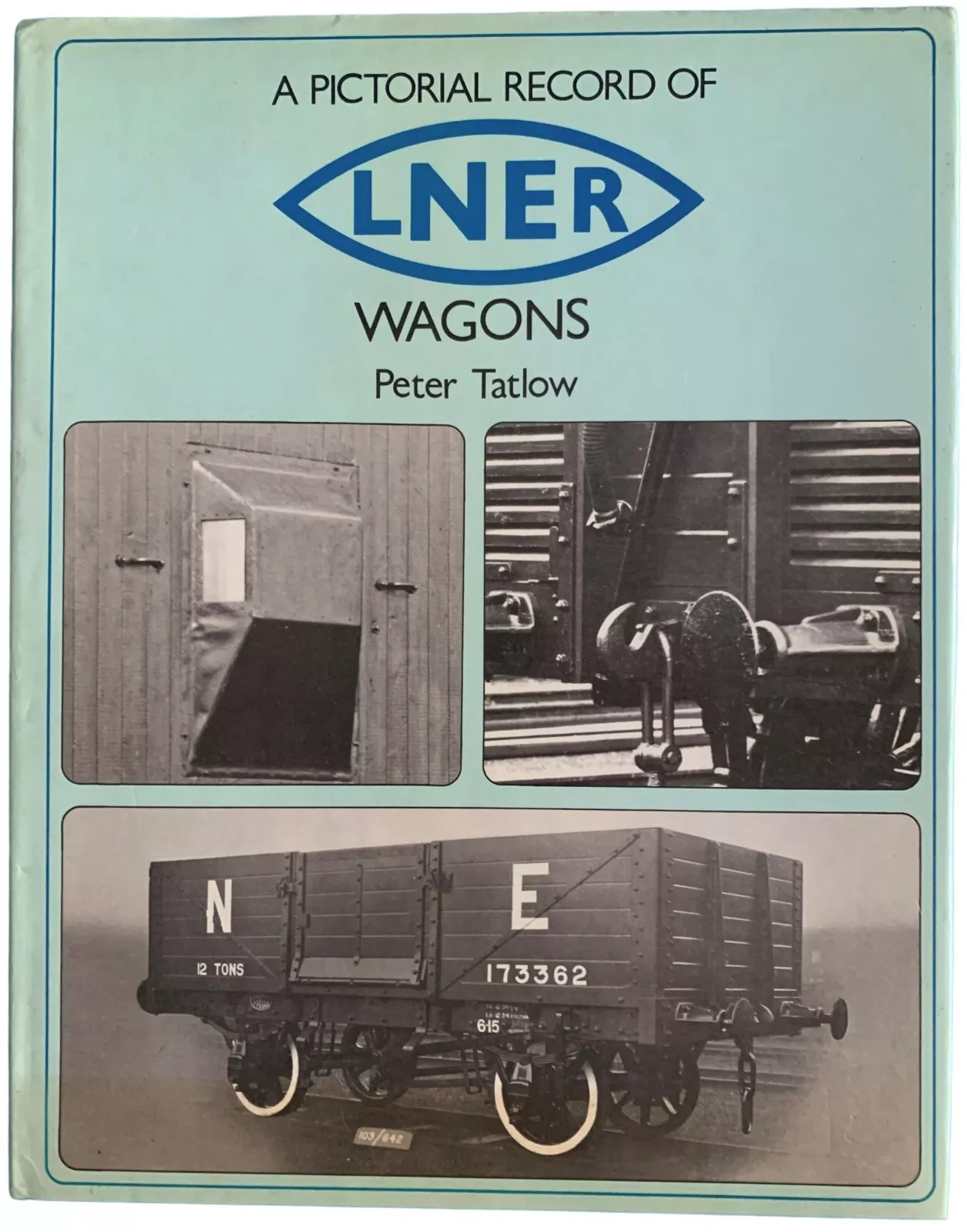 A Pictorial Record of LNER Wagons 
