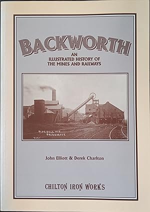 Backworth - An Illustrated History of the Mines and Railways