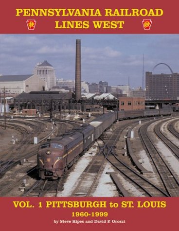 Pennsylvania Railroad Lines West Vol. 1 Pittsburgh to St. Louis