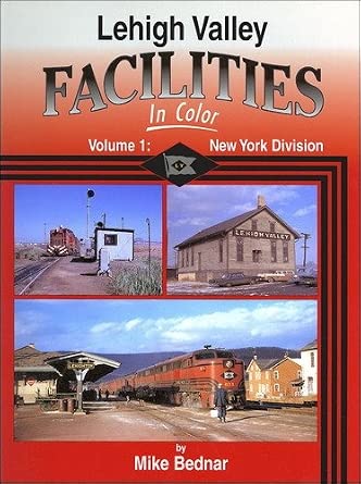 Lehigh Valley Facilities In Color Volume 1: New York Division
