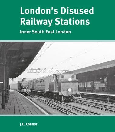 London's Disused Railway: Stations Inner South East London
