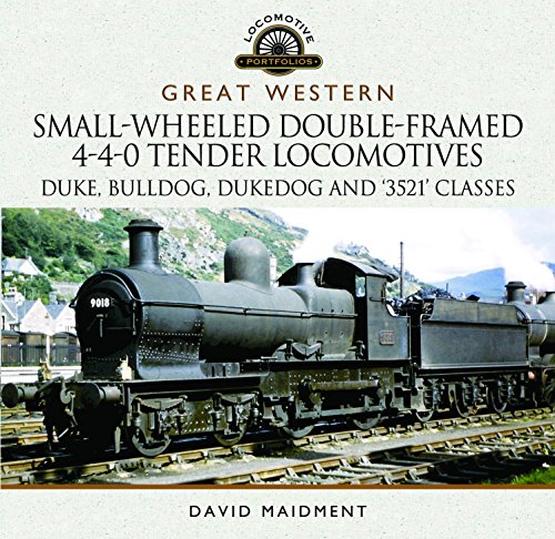 Great Western Small-Wheeled Double-Framed 4-4-0 Tender Locomotives : Duke, Bulldog, Dukedog and 3521 Classes