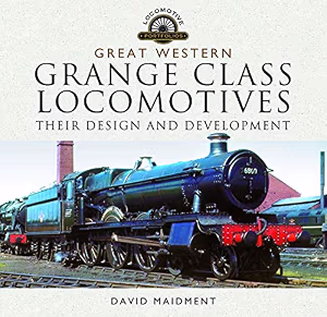 Great Western, Grange Class Locomotives Thier Design and Locomotive