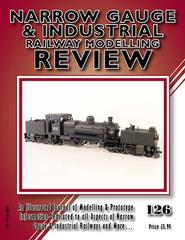 Narrow Gauge & Industrial Railway Modelling Review No 126