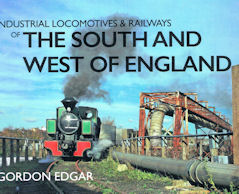 Industrial Locomotives & Railways of The South and West of England
