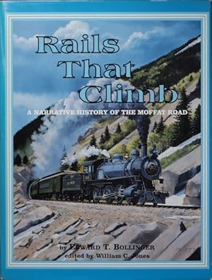 Rails That Climb : A Narrative History of the Moffat Road