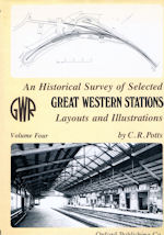 An Historical Survey of Selected Great Western Stations Volume Four