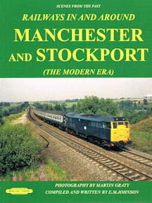 Scenes from the Past : Railways in and Around Manchester and Stockport (The Modern Era)
