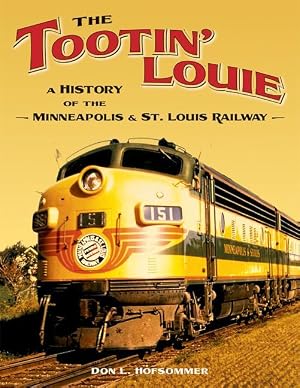 The Tootin' Louie: A History of the Minneapolis and St. Louis Railway