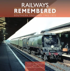 Railways Remembered: Southern England 1962-1972
