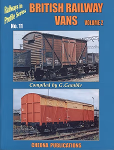 Railways in Profile Series No. 11 - British Railway Vans - Volume 2