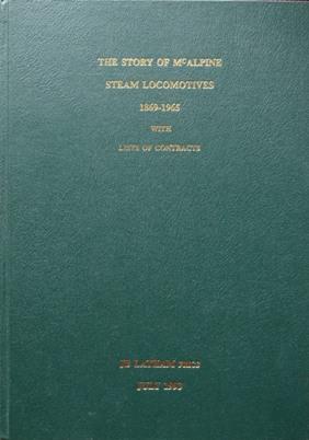 The Story of McAlpine Steam Locomotives 1869 - 1965 with lists of Contracts