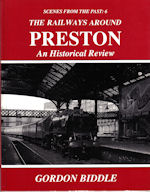 Scenes from the Past: 6 The Railways around Preston 