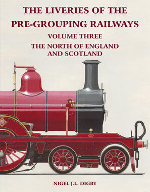 The Liveries of the Pre-Grouping Railways Volume Three - The North of England and Scotland