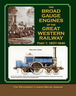 The Broad Gauge Engines of the Great Western Railway: Part 1 : 1837-1840
