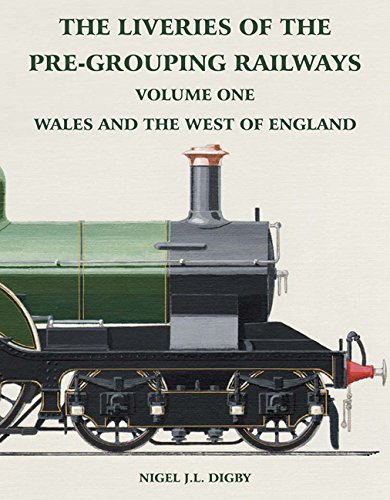 The Liveries of the Pre-Grouping Railways Volume. One: Wales and the West of England