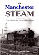 Manchester in the Days of Steam Part One