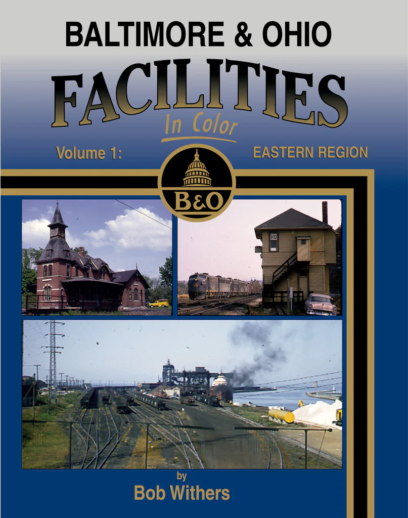 Baltimore & Ohio Facilities In Color Volume 1: Eastern Region