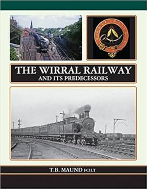 The Wirral Railway: And Its Predecessors