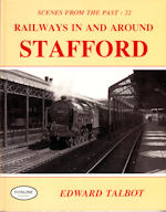 Scenes from the Past : 22 Railways in and around Stafford