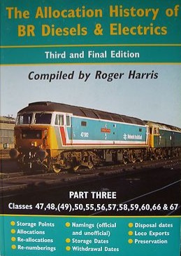 The Allocation History of BR Diesels & Electrics Part Three Classes 47, 48, (49), 50, 55, 56, 57, 58, 59, 60, 66 & 67