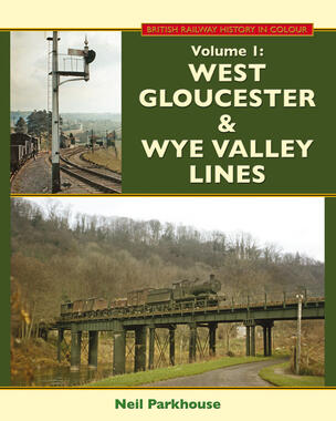 West Gloucester & Wye Valley Lines - First Edition 