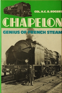 Chapelon : Genius of French Steam