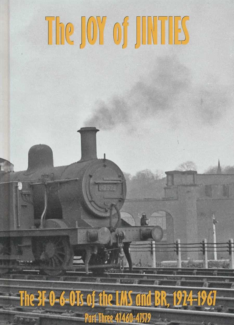 The Joy of the Jinties: The 3F 0-6-0Ts of the LMS and BR, 1924-1967 Part 3: 47460-47579