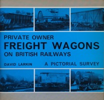 Private owner freight wagons on British railways: A pictorial survey