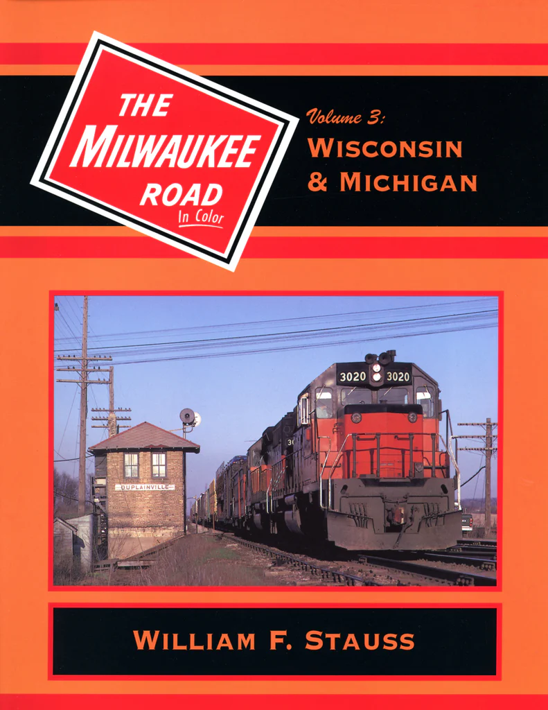 The Milwaukee Road In Color Volume 3: Wisconsin and Michigan