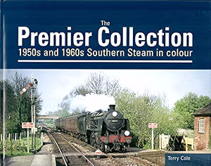 The Premier Collection. 1950s and 1960s Southern Steam in Colour