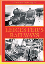 An Illustrated History of Leicester's Railways