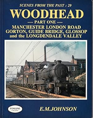 Scenes From the Past: 29 (Part One). Woodhead Part One, Manchester London Road, Gorton, Guide Bridge, Glossop and the Longdendale Valley