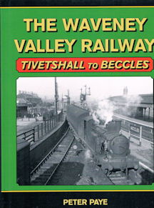 The Waveney Valley Railway : Tivetshall to Beccles